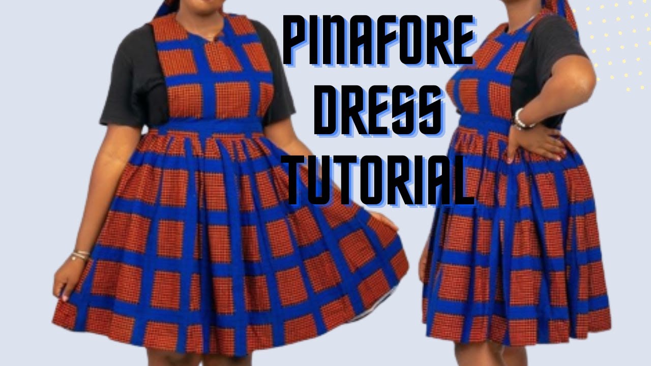 How to Cut and Sew a Pinafore Gathered Dress|| BEGINNER FRIENDLY|| WELL DETAILED