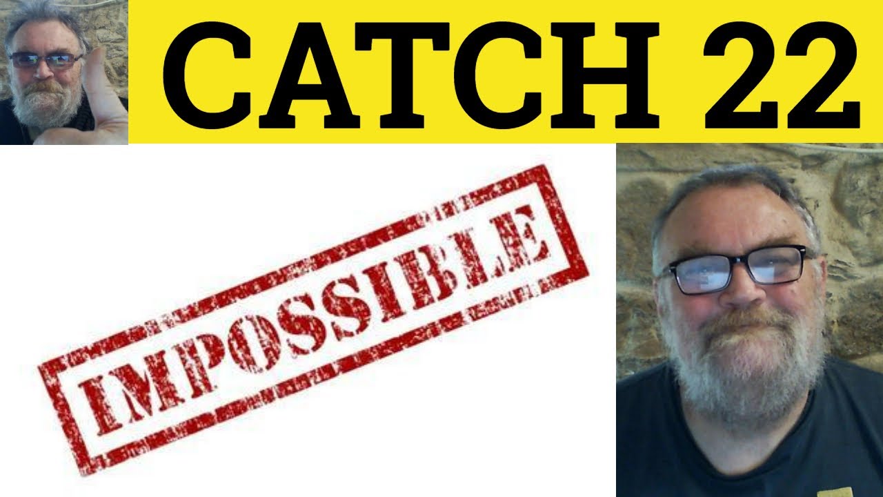 🔵 Catch 22 Meaning - Catch 22 Defined - Catch 22 Examples - Catch 22 Origin - Idioms - RP Accent