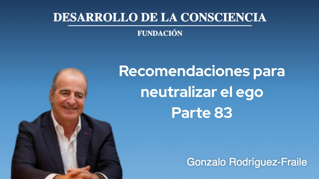Recomendaciones para neutralizar el ego - Parte 83