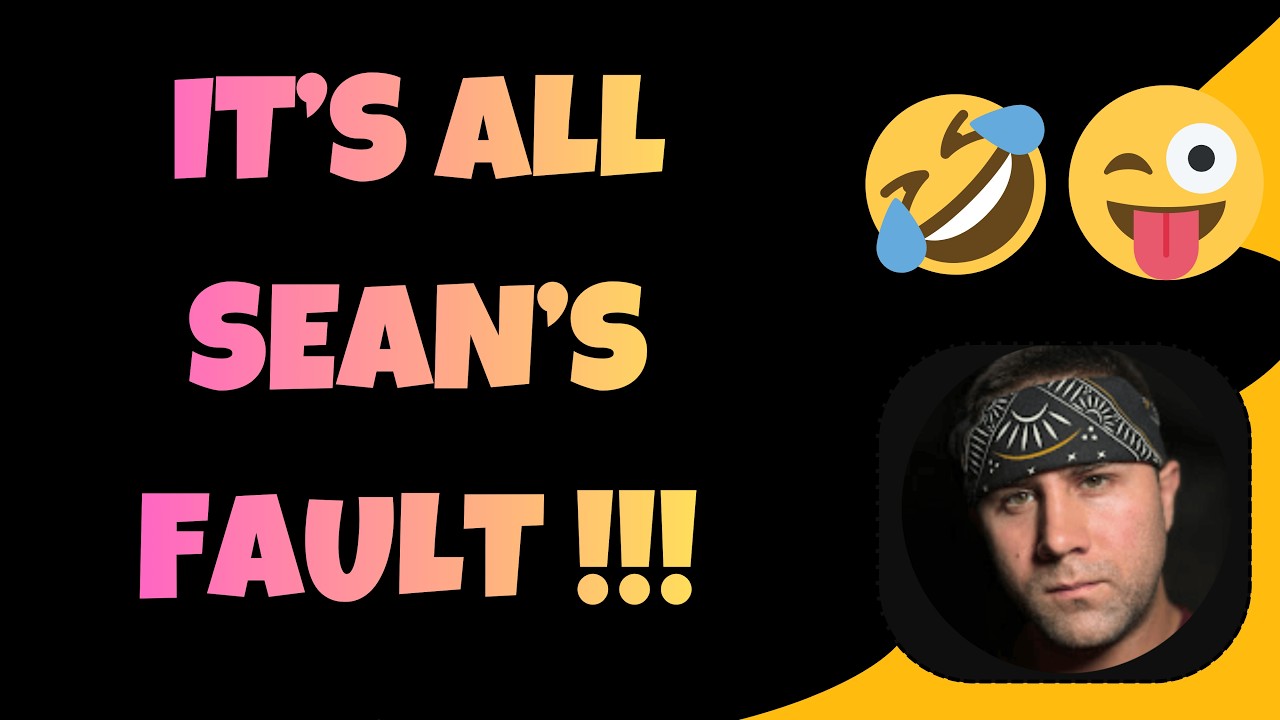 It's all Sean's fault!!! :P