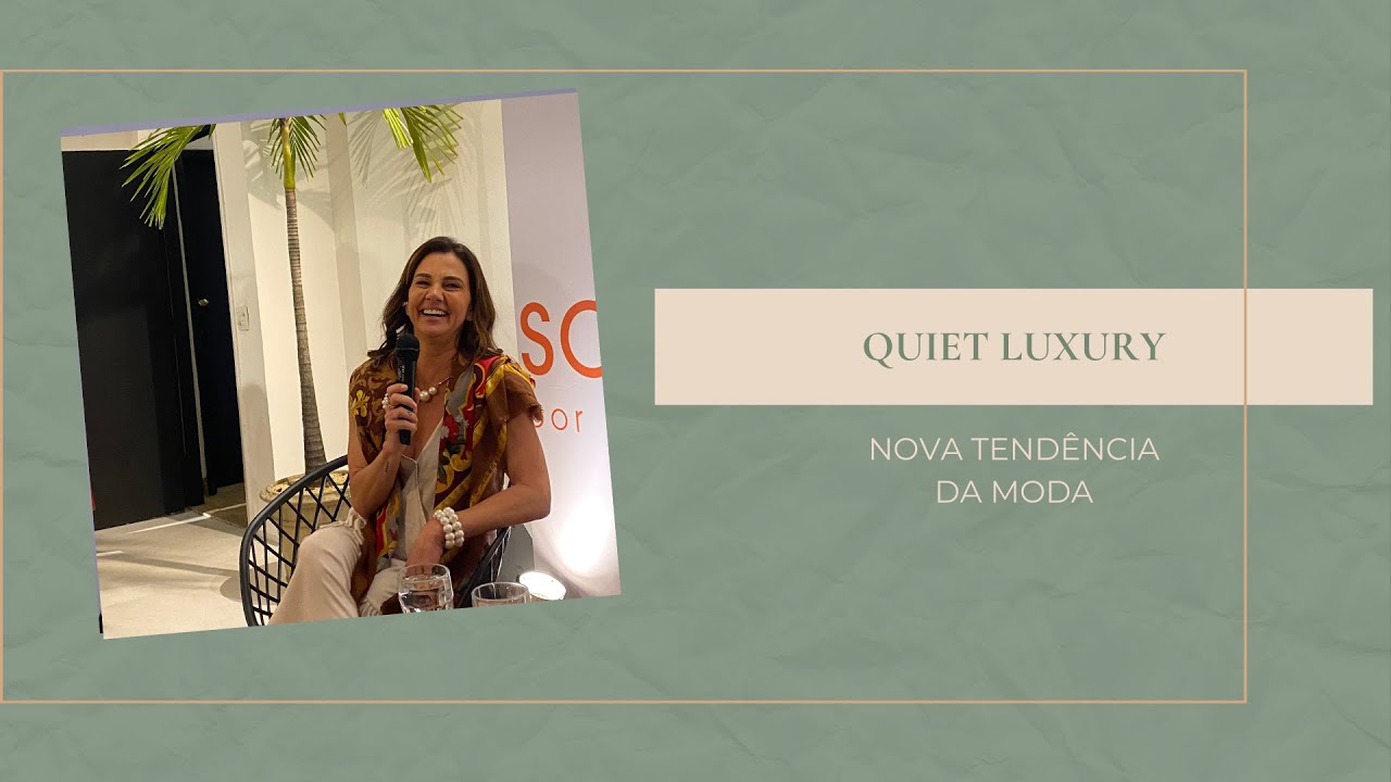 QUIET LUXURY - NOVA TEND&Ecirc;NCIA DA MODA