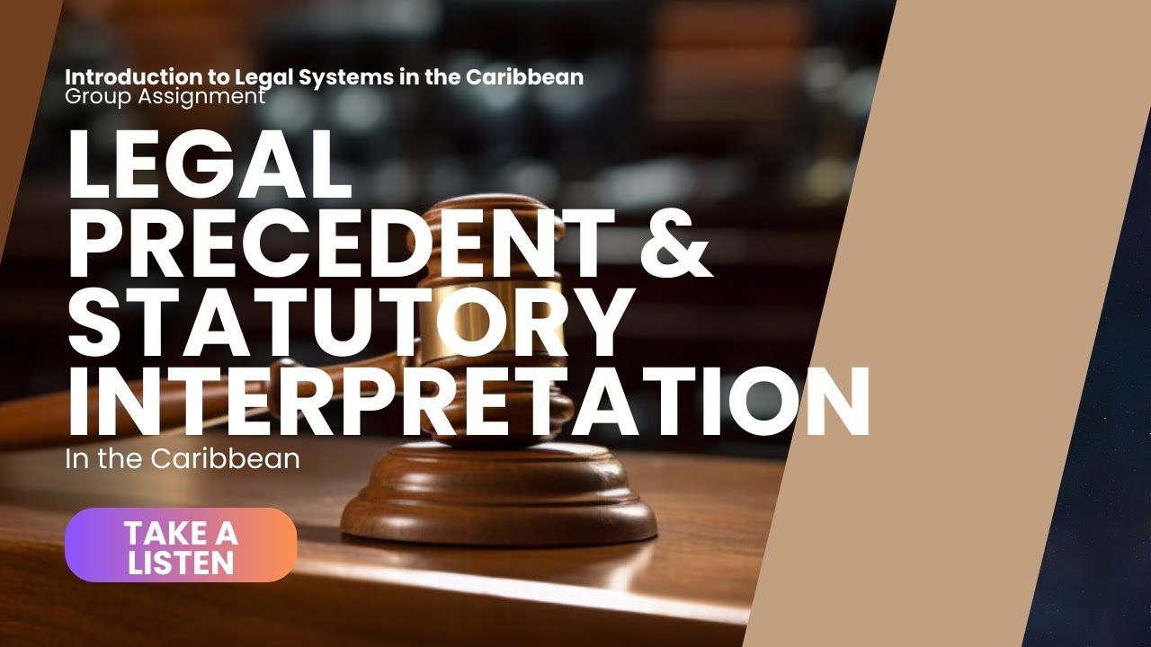 Legal Precedent & Statutory Interpretation in the Caribbean