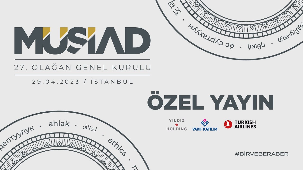 MÜSİAD 27. OLAĞAN GENEL KURULU | 29 NİSAN 2023 | İSTANBUL