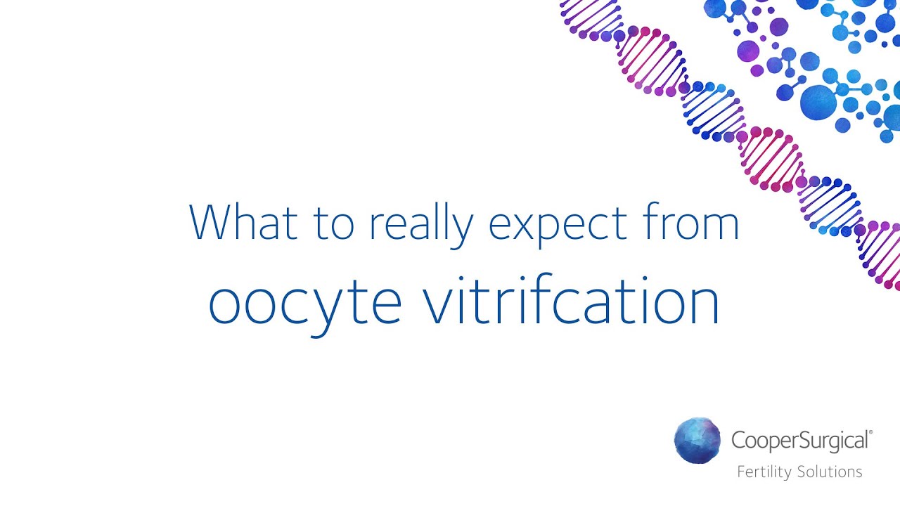 What to really expect from oocyte vitrifcation