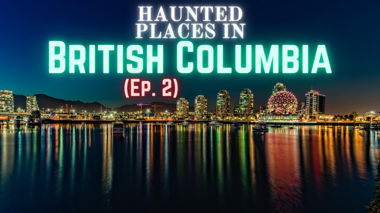 Haunted Places in British Columbia (Ep. 2)
