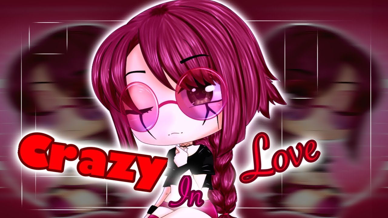 | Crazy In Love | Gacha Life | GLMV | Sofi Sof |