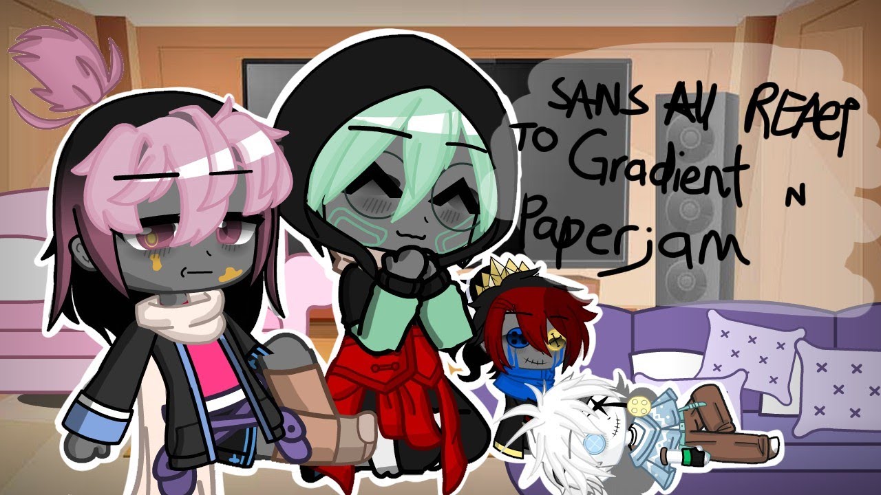 Sans au react to Gradient and Paperjam|part2|Platonic Cream|