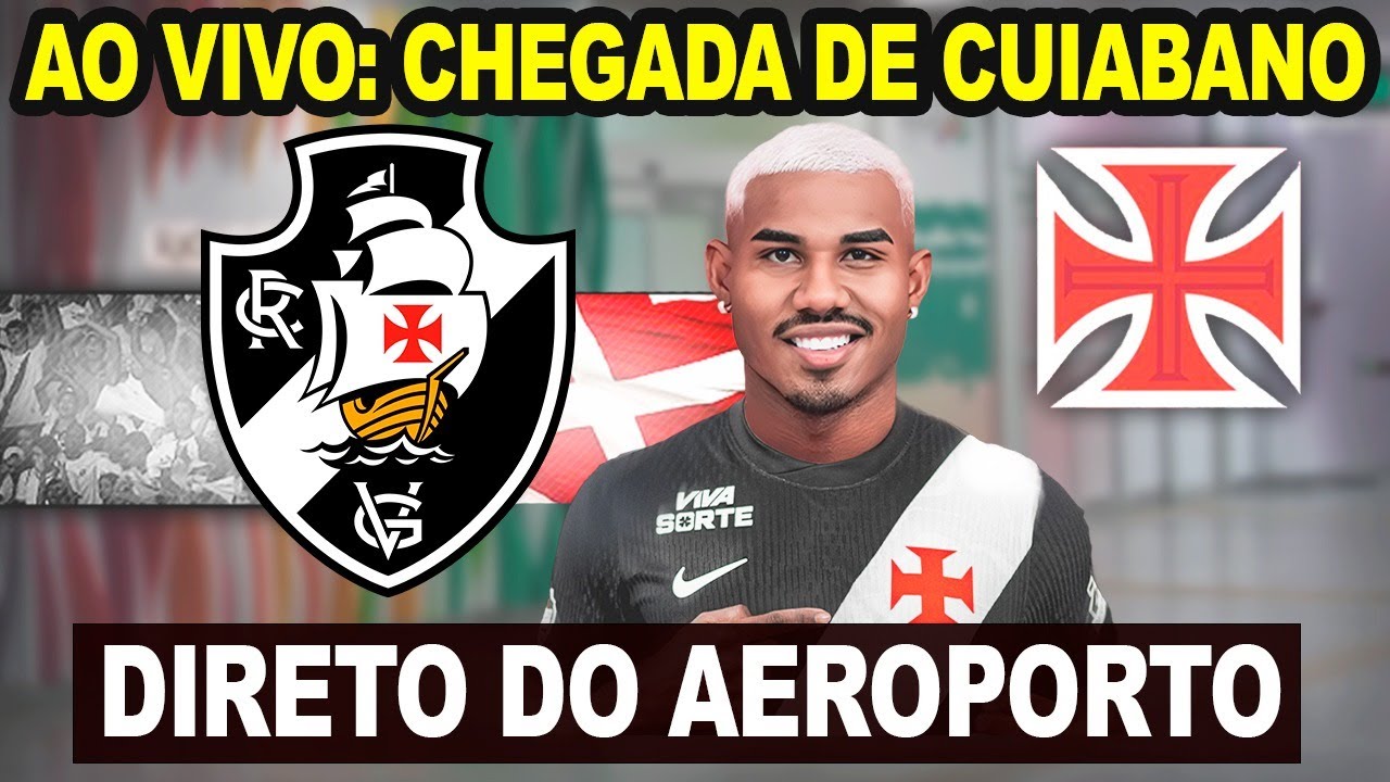 CHEGADA DO CUIABANO AO VIVO - NOVO REFORÇO DO VASCO -  DIRETO DO AEROPORTO AO VIVO