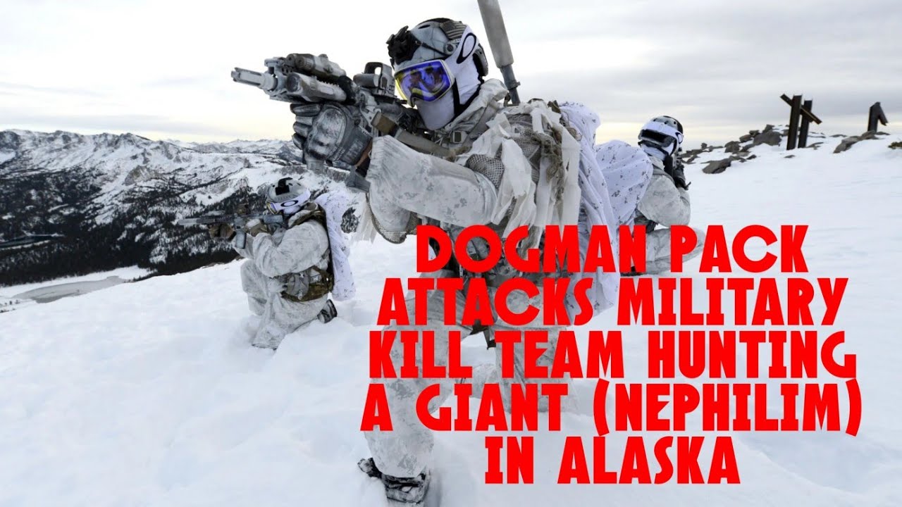 DOGMAN PACK ATTACKS MILITARY KILL TEAM AS THEY HUNT A GIANT (NEPHILIM) IN ALASKA