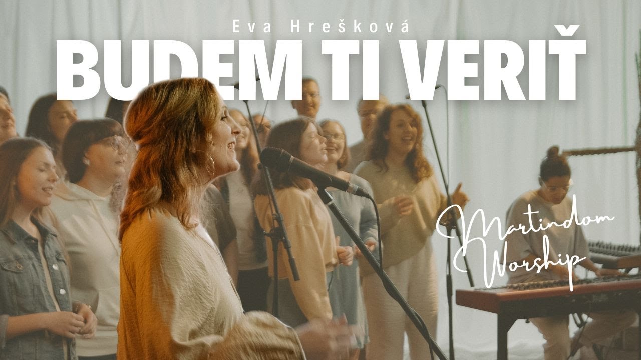 BUDEM TI VERIŤ - Martindom Worship, Eva Hrešková (official video)