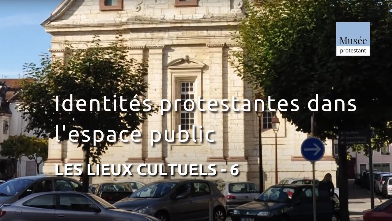 Identités protestantes dans l'espace public - Les lieux cultuels (6)