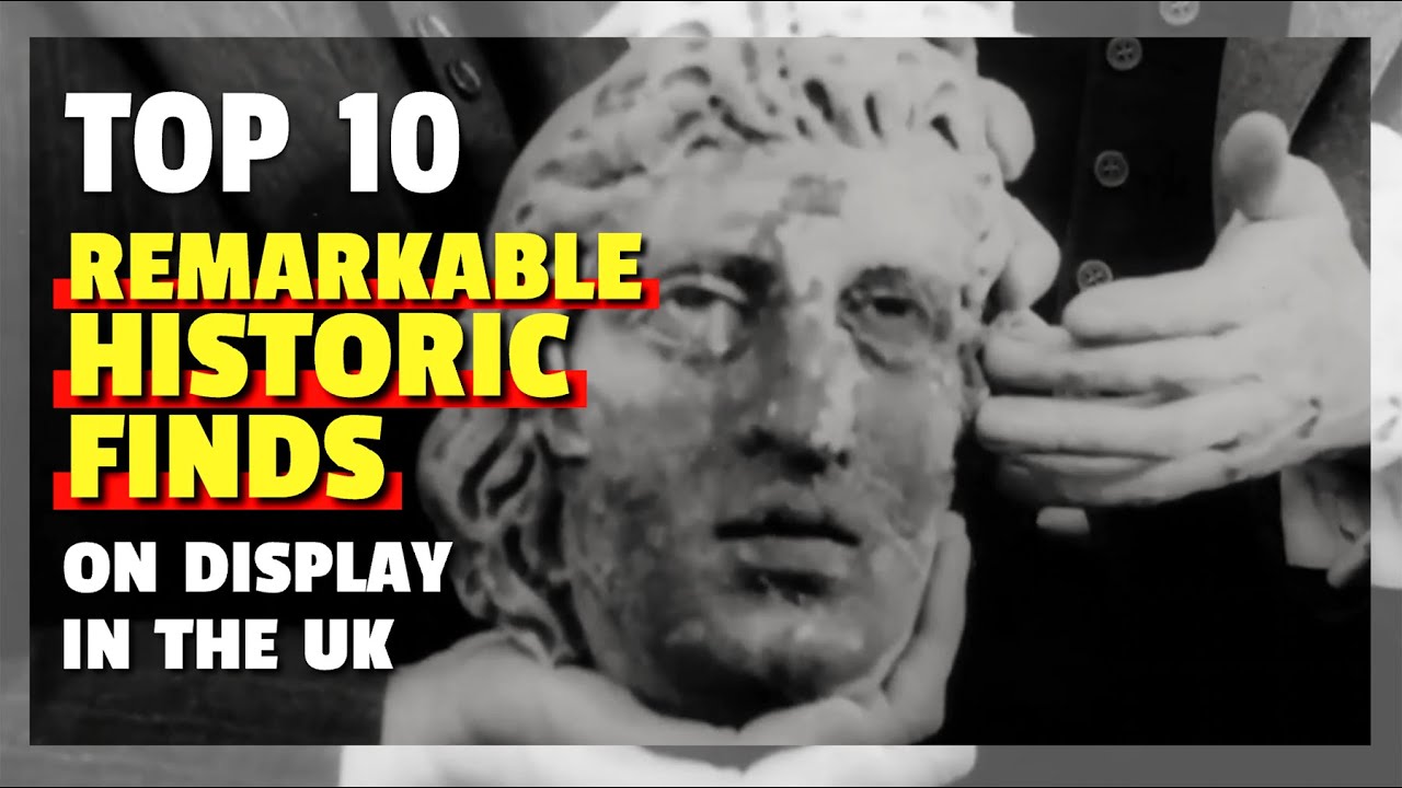Top 10 Remarkable Historic Finds in the UK | Best Tourist Attractions for History Lovers