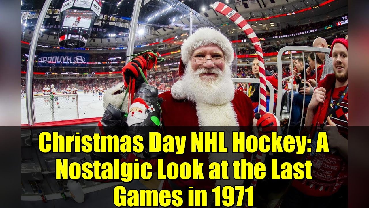 Christmas Day NHL Hockey: A Nostalgic Look at the Last Games in 1971