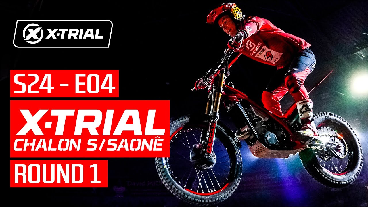 S24 - E04 | 2024 X-TRIAL CHALON S/ SAÔNE 🇫🇷 | ROUND 1