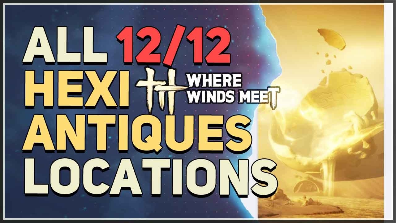 All Hexi Antiques Locations Where Winds Meet (Jade Gate Pass 100%)