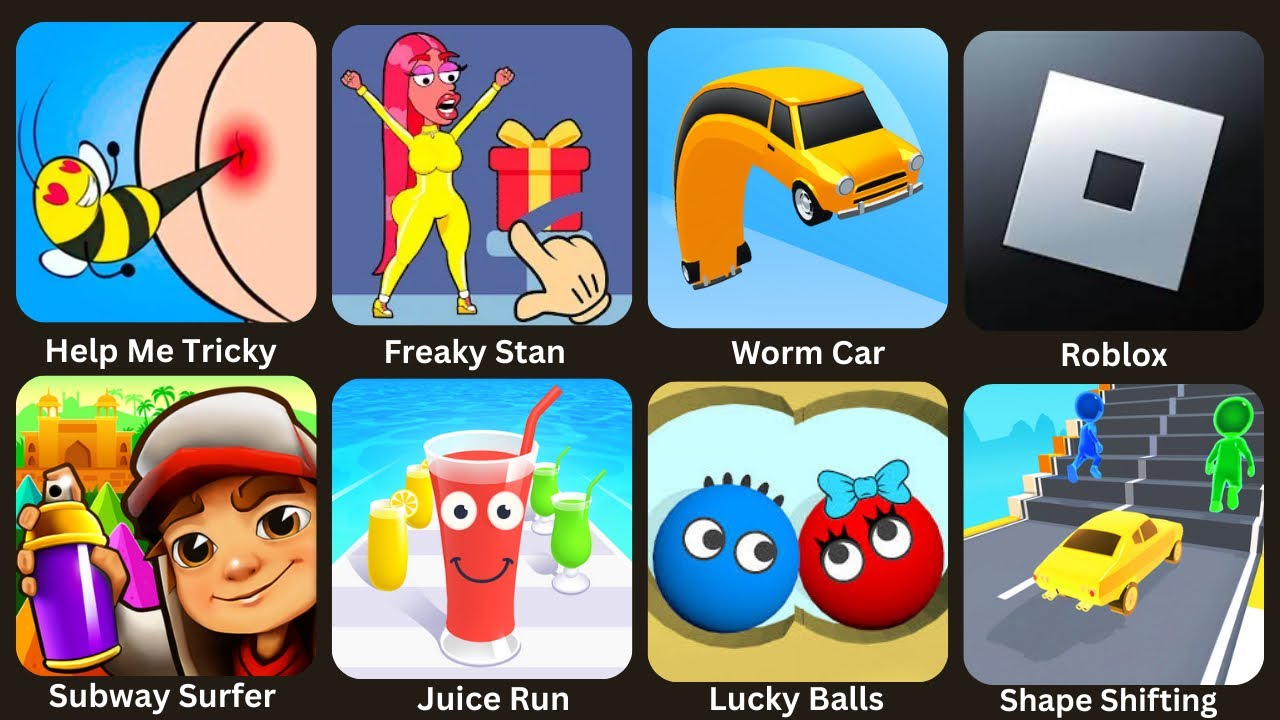 Help Me Tricky,Freaky Stan,Roblox,Juice Run,Worm Car,Shape Shifting,Lucky Balls,Subway Surfer