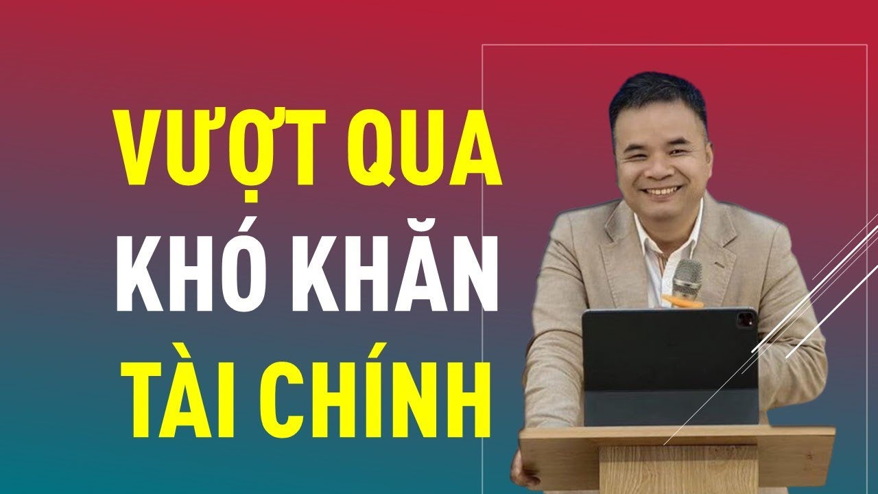 VƯỢT QUA KHÓ KHĂN TÀI CHÍNH || Mục sư PHẠM TUẤN NHƯỢNG #phamtuannhuong #loisusongvietnam