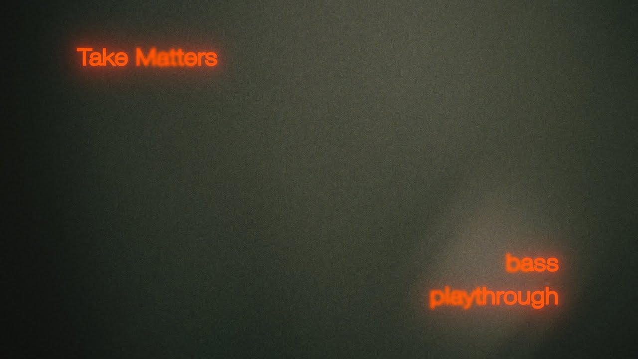 Temperer  - Take Matters (Bass Playthrough)