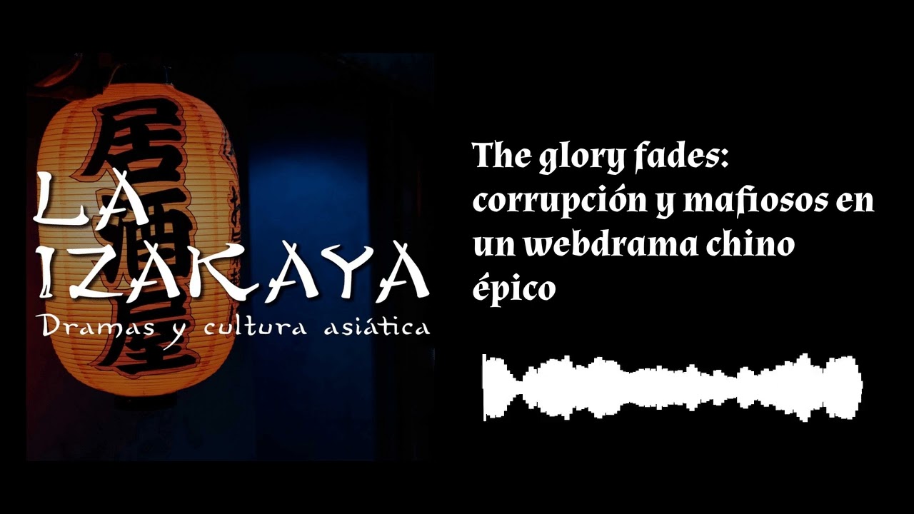 The glory fades:  corrupción y mafiosos en un webdrama chino épico