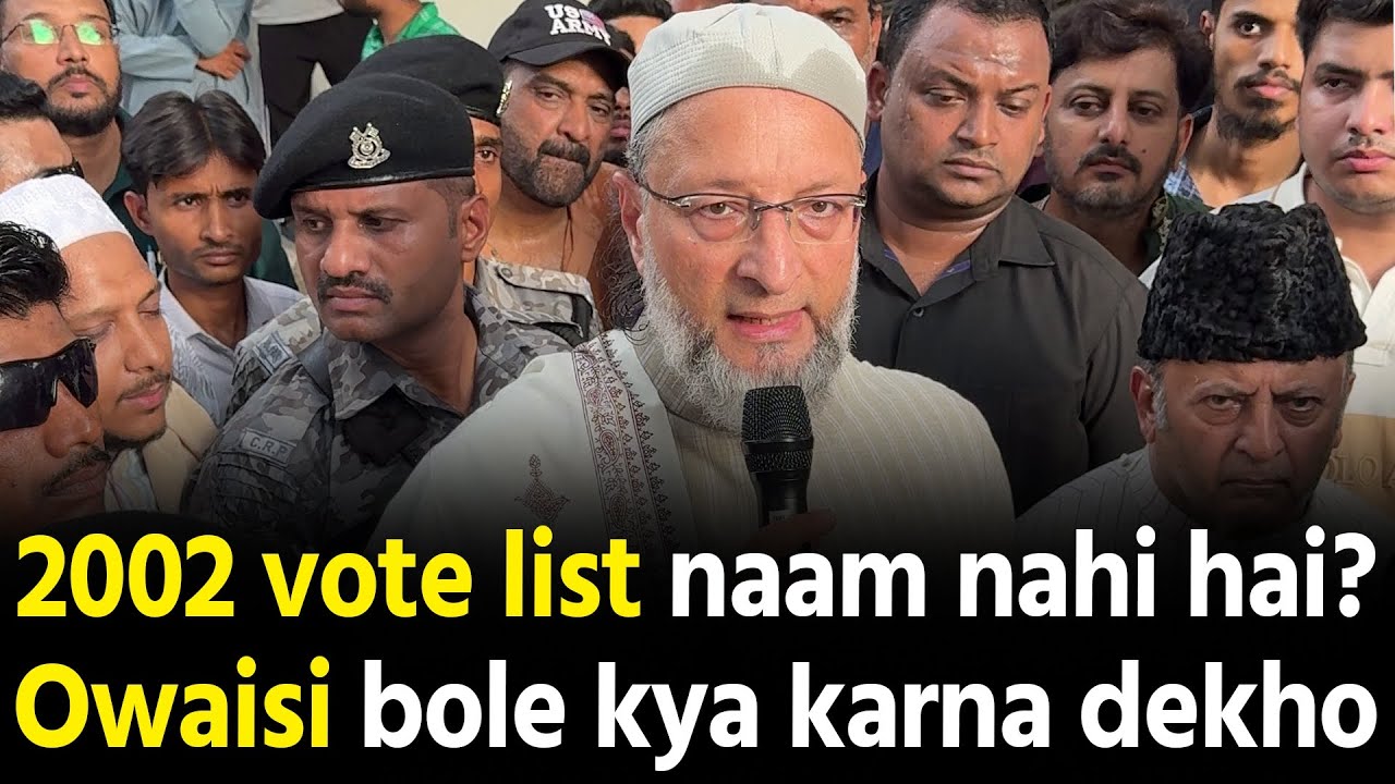#SIR 2002 Voter List mein Naam nahi aaya toh Asaduddin Owaisi kya karna bole dekho