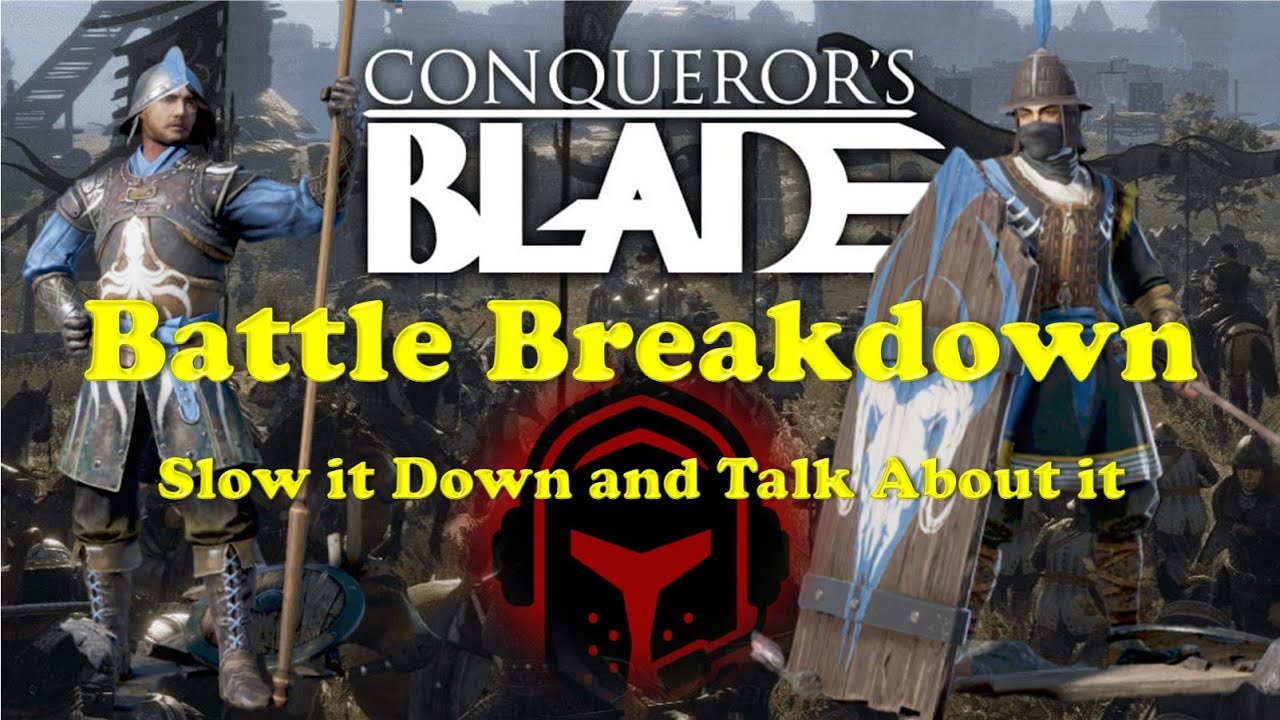Conqueror's Blade - Battle Breakdown - Slow It Down and Talk About It