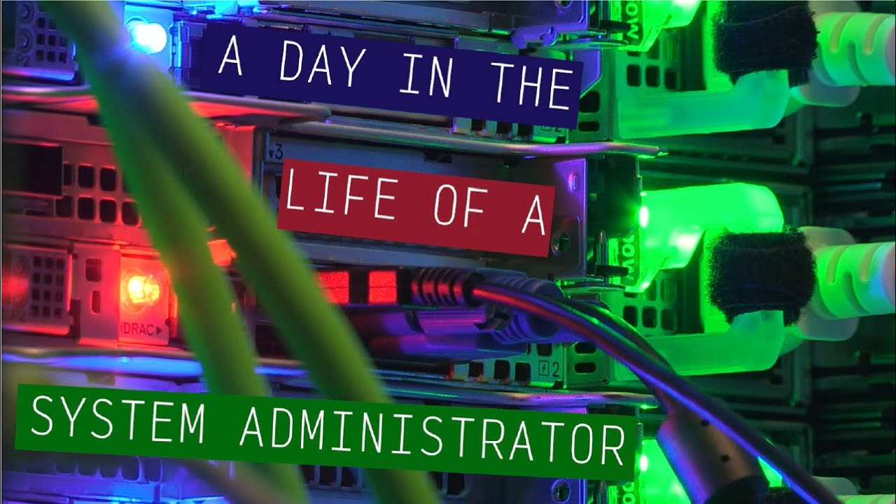 A Day in the Life of a System Administrator