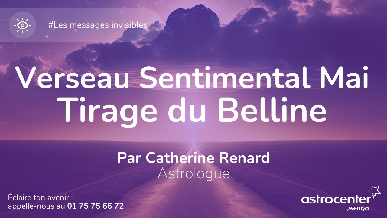 VERSEAU AMOUR MAI Tirage sentimental   💫  Message du Belline par Catherine Renard