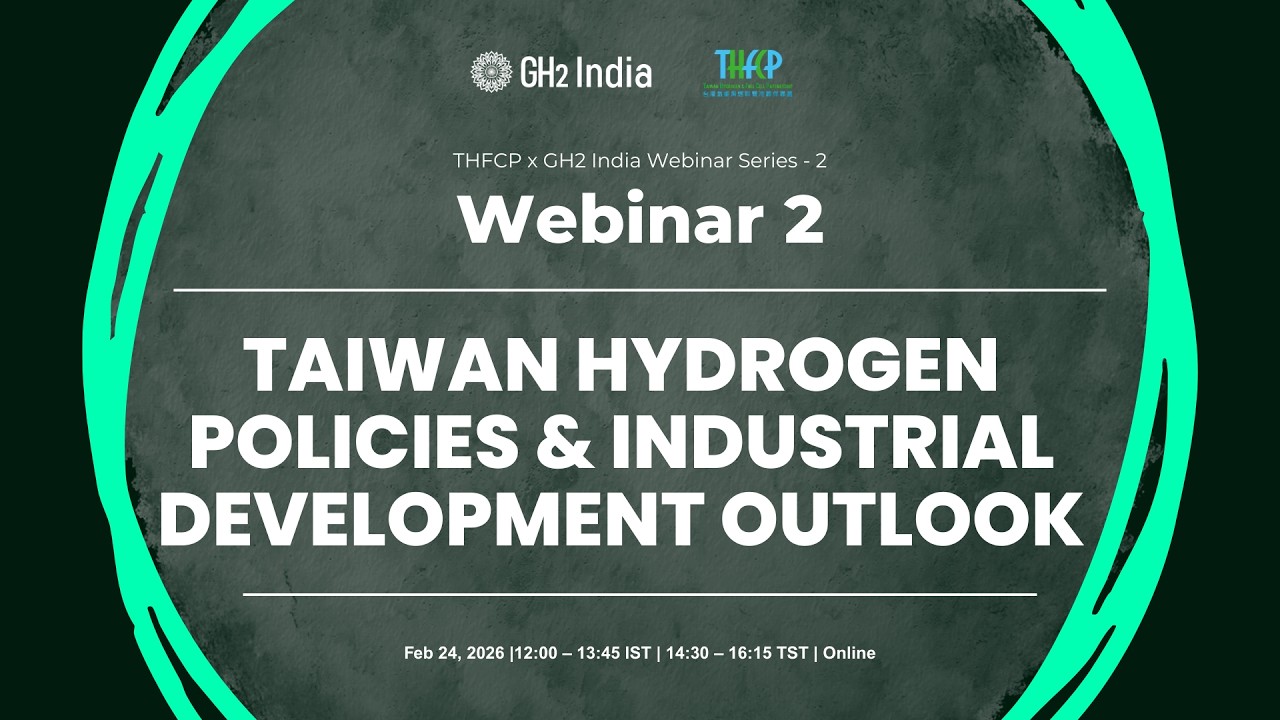Taiwan Hydrogen Policies & Industrial Development Outlook | THFCP X GHIWS 2 | 24 Feb 2026