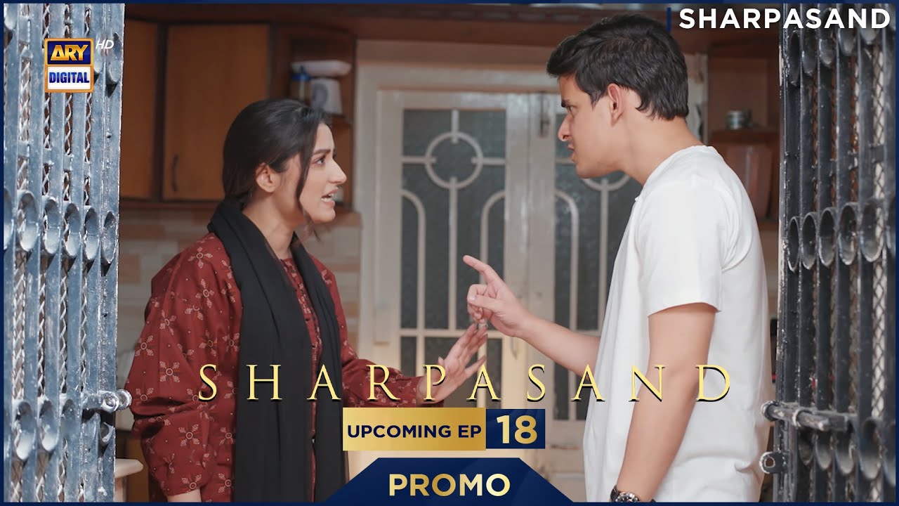 SharPasand | PROMO | Upcoming Episode 18 | ARY Digital Drama