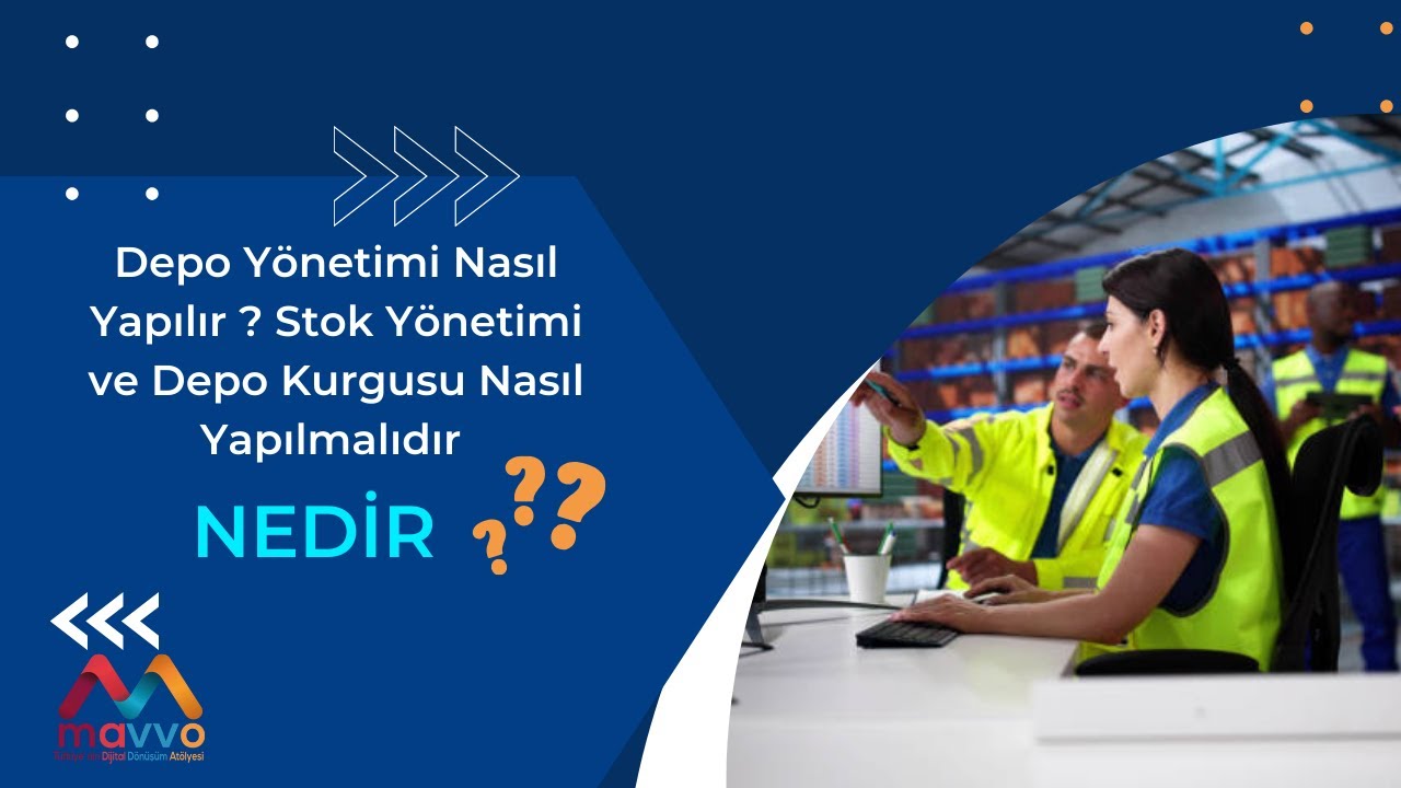 Depo Yönetimi Nasıl Yapılır ? Stok Yönetimi ve Depo Kurgusu Nasıl Yapılmalıdır ? Stok - Depo - Erp