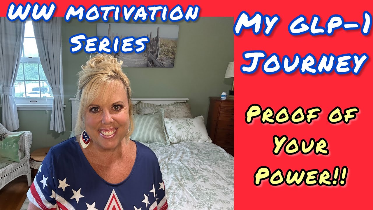 MY GLP-1 JOURNEY //  WW MOTIVATION SERIES:  PROOF OF YOUR POWER- USING YOUR STRENGTHS TO LOSE WEIGHT