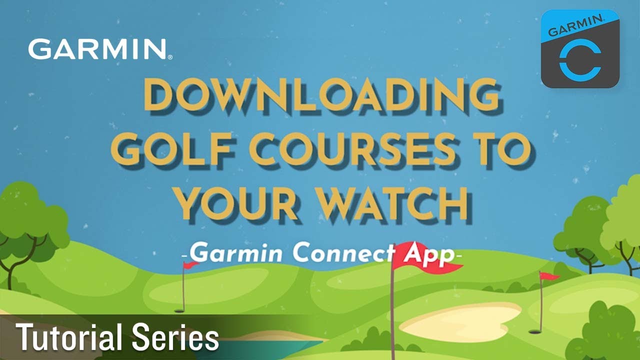 Tutorial &ndash; Downloading Golf Courses to Your Watch Using the Garmin Connect App