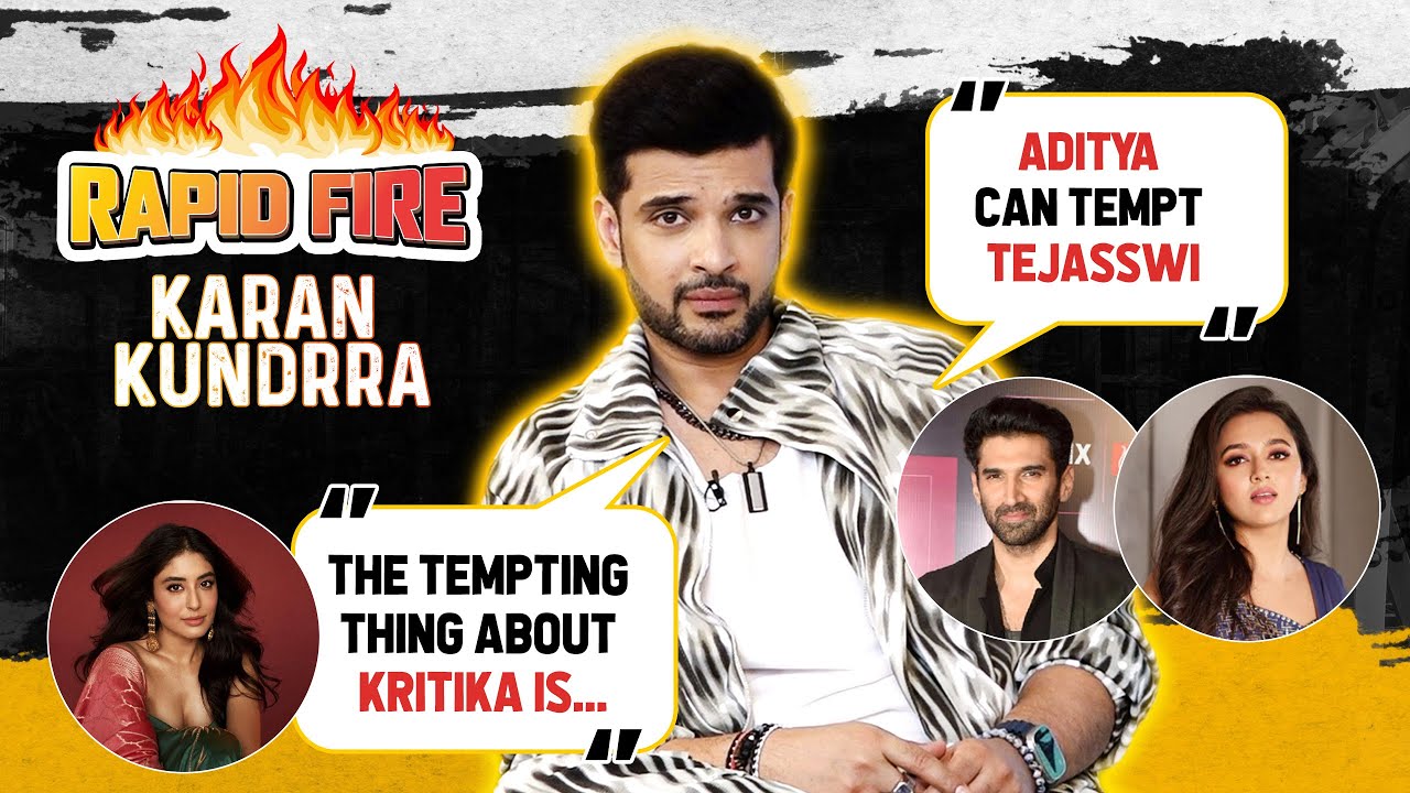 Karan Kundrra’s RAPID FIRE on GF Tejasswi Prakash, Kritika Kamra, Aditya Roy Kapur-Ananya Panday