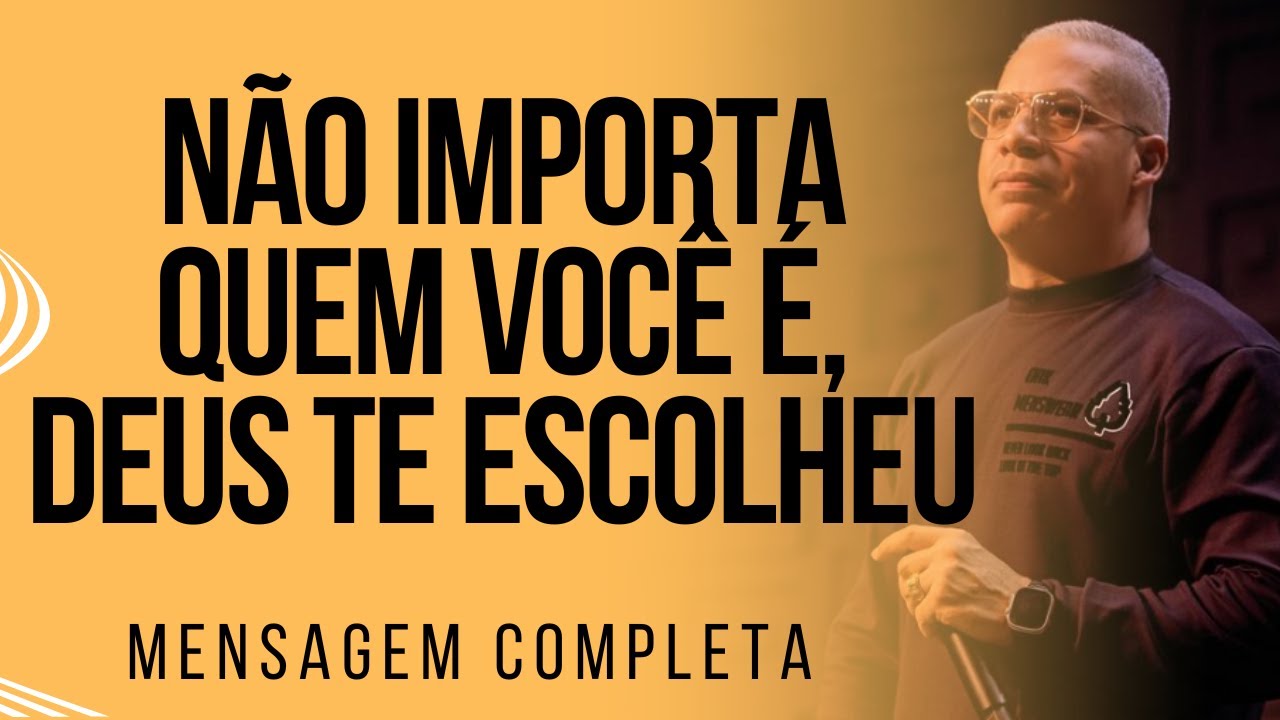 Pr Junior Trov&atilde;o - N&Atilde;O IMPORTA QUEM VOC&Ecirc; &Eacute;, DEUS TE ESCOLHEU