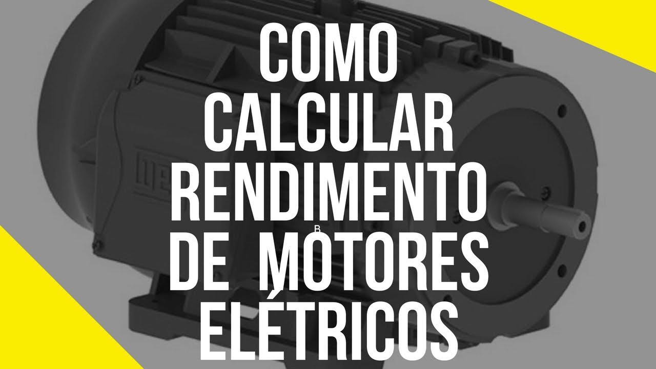 COMO CALCULAR RENDIMENTO DE MOTORES ELÉTRICOS.