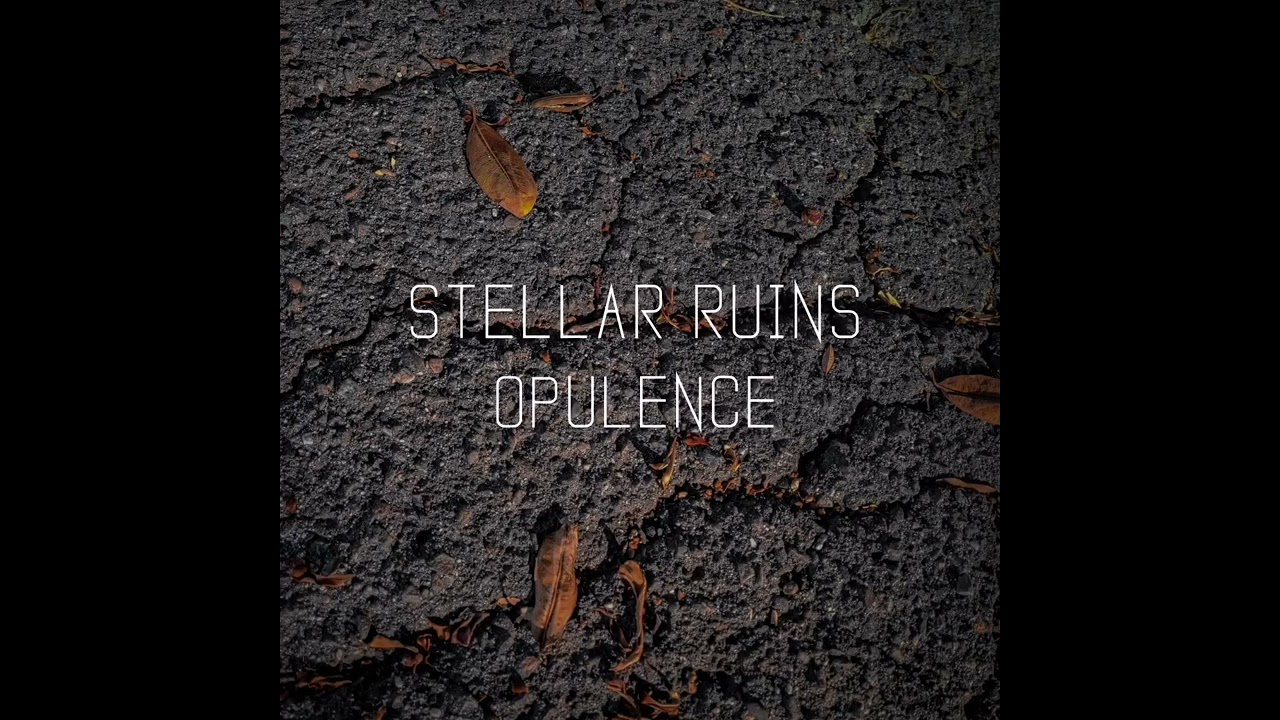 Stellar Ruins - Opulence (Official Audio)
