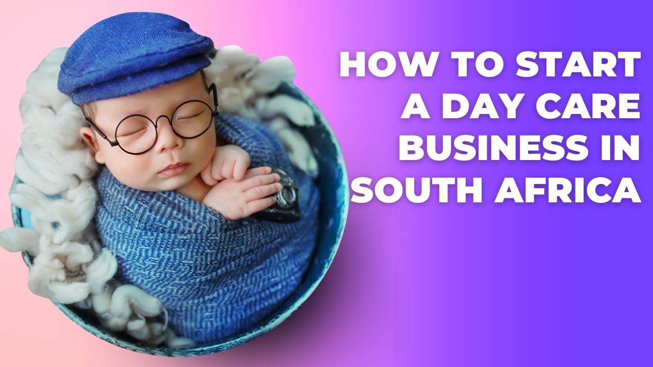 How To Start A Profitable Day Care Business In South Africa
