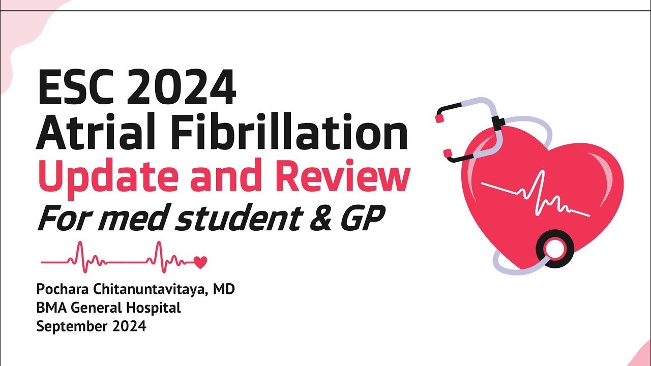 ESC 2024 Atrial Fibrillation (AF) update ระดับนักศึกษาแพทย์และแพทย์ทั่วไป ประเด็นสำคัญ