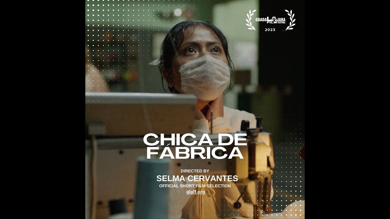 - GuadalajAra Film Festival - Chica de Fábrica - Trailer