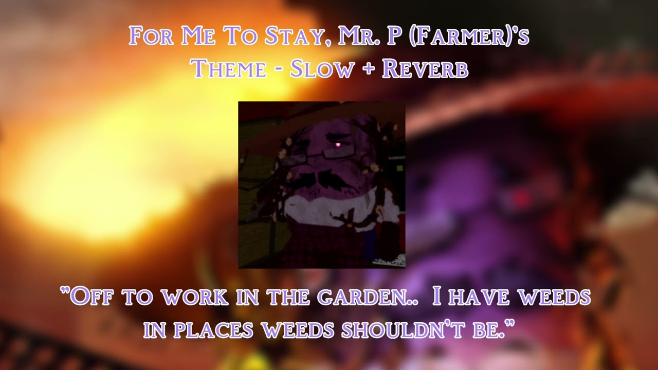 For Me To Stay, Mr. P (Farmer)'s Theme - Slow + Reverb Piggy 