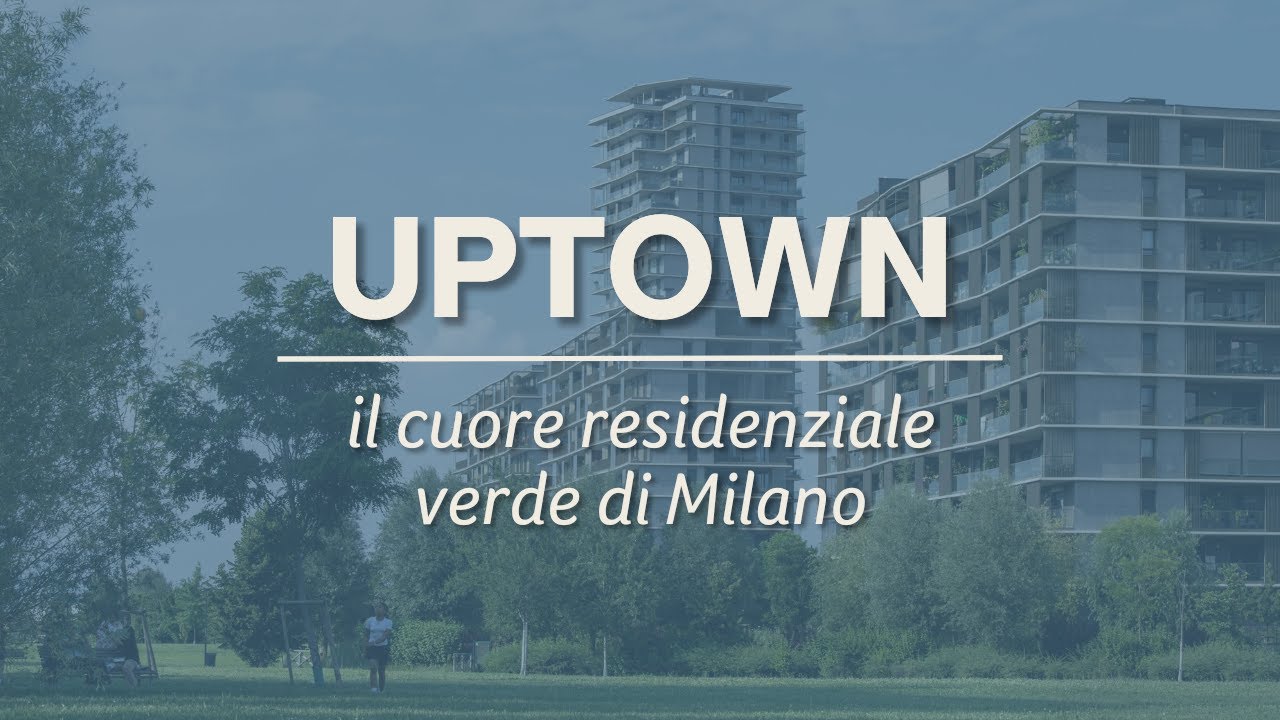Uptown: il cuore residenziale verde di Milano