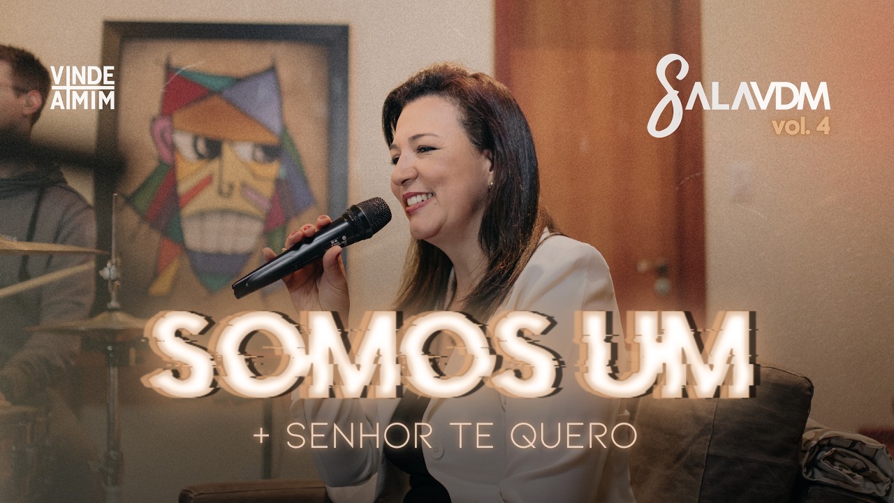 Sala VDM Vol. 4 | Somos Um + Senhor Te Quero | Banda Vindeamim
