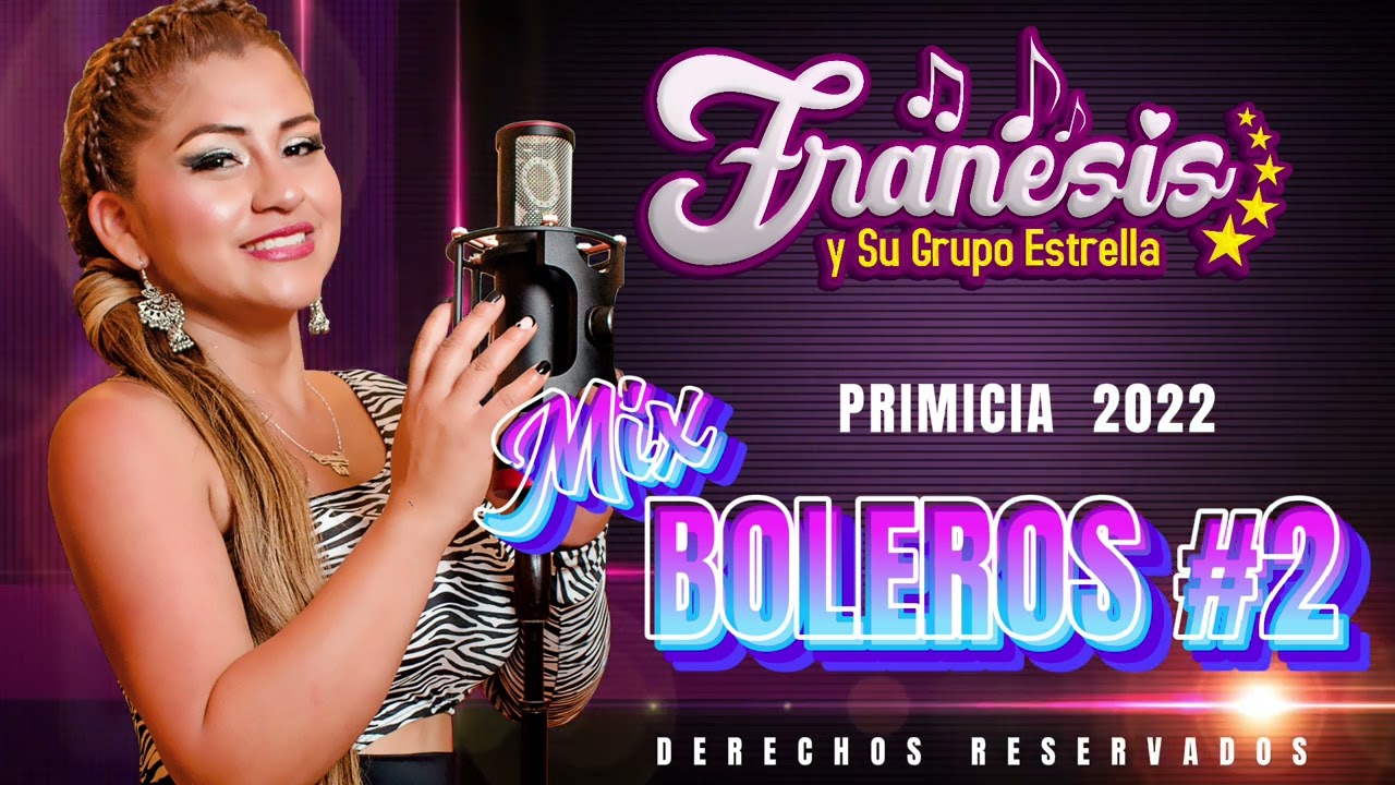 Mix boleros 2 Franesis Y Su Grupo Estrella (primicia 2022)