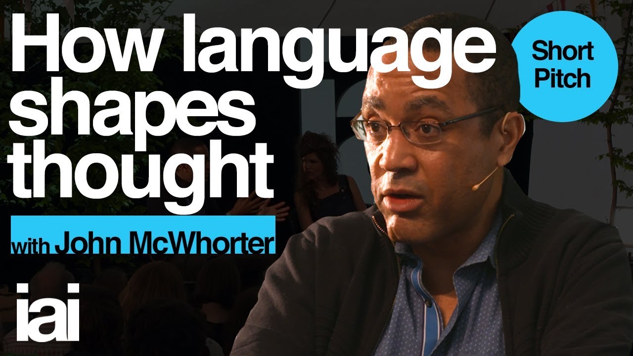 How Language Shapes Thought | Short Pitch | John McWhorter
