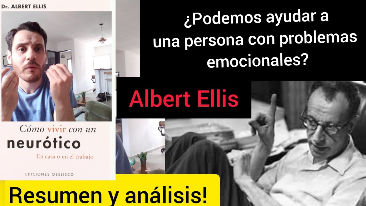 Albert Ellis - cómo vivir con un neurótico (resumen del libro y análisis) TREC.