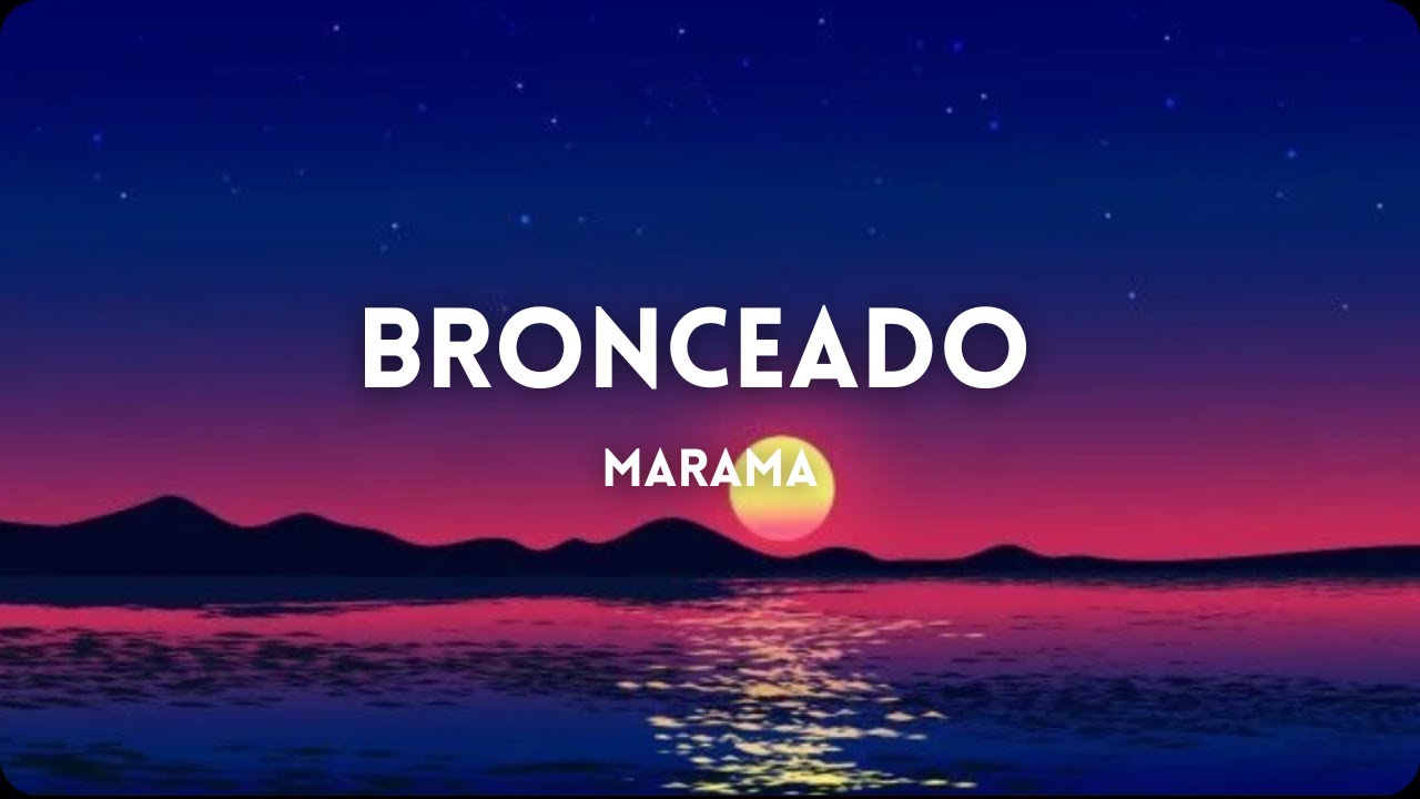 Bronceado - Marama (letra).♥