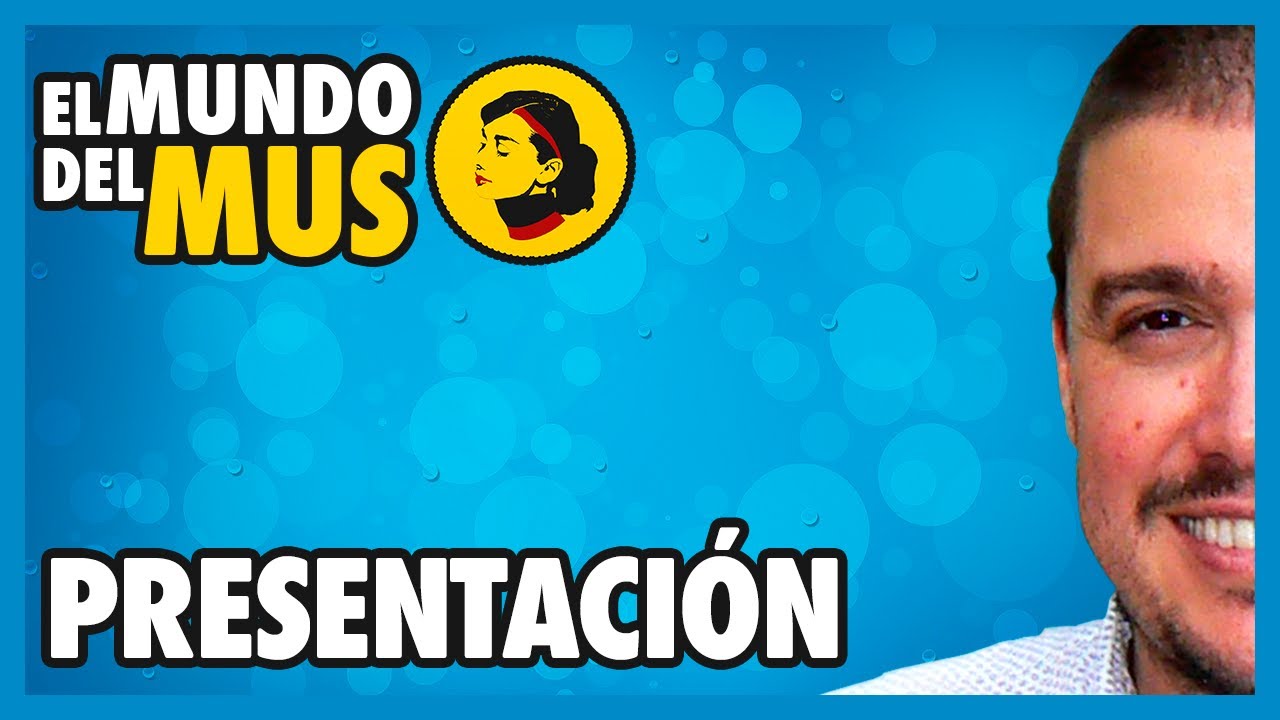 El Mundo del Mus - Presentaci&oacute;n