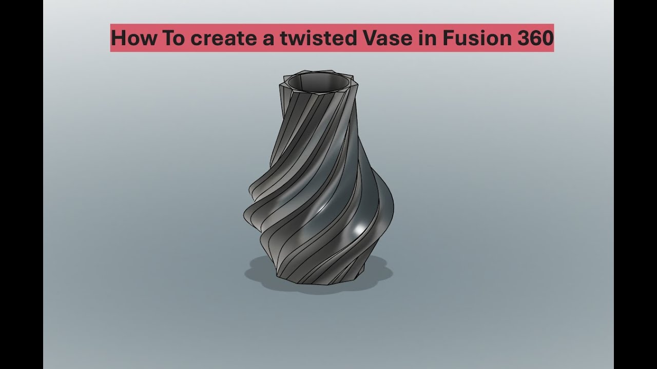 How to Create Twisted Vases in Fusion 360