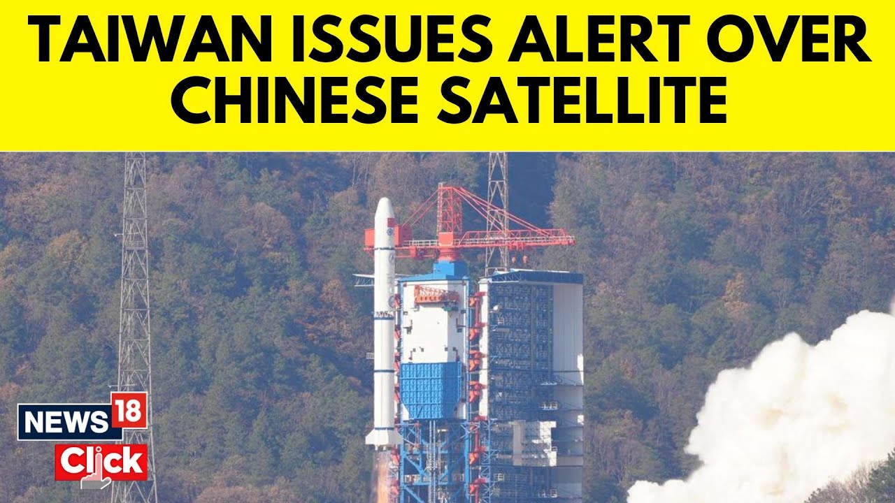 Taiwan Issues High Alert Over China Satellite As Poll Ramps Up Security Fears | N18V | News18