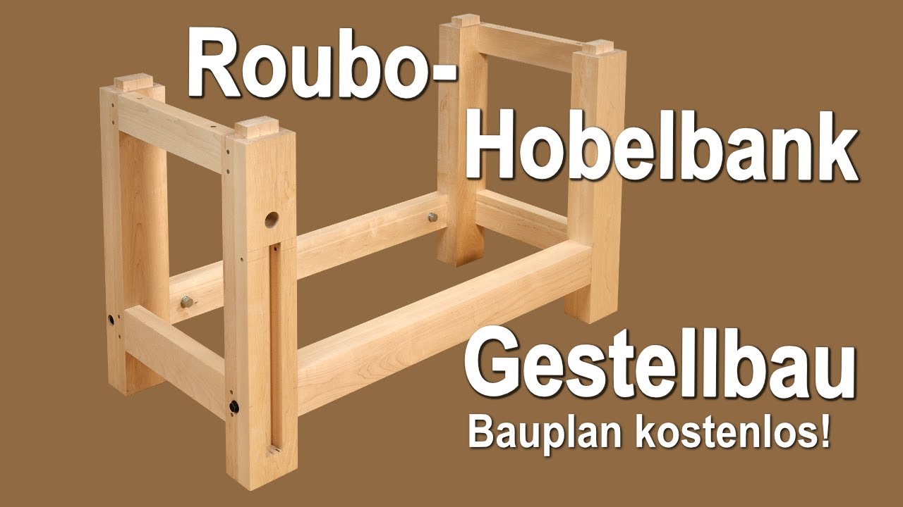 Roubo-Hobelbank Teil 1: Bau des Bankgestells